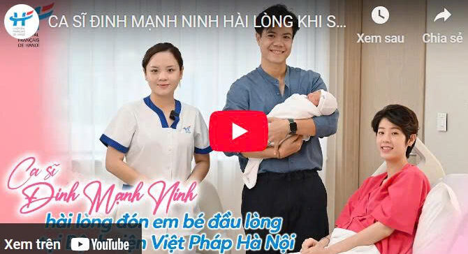CA SĨ ĐINH MẠNH NINH HÀI LÒNG KHI SỬ DỤNG GÓI THAI SẢN TẠI BỆNH VIỆN VIỆT PHÁP HÀ NỘI 